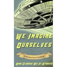 We Imagine Ourselves: A Workman Classic Schoolbook