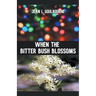 When the Bitter Bush Blossoms