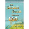 The Secret Path Beyond Ego