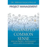 Organized Common Sense: Why Do Project Management Skills Apply to Everyone?