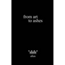 from art to ashes