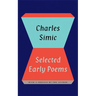 Selected Early Poems of Charles Simic