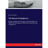 The Manual of Indulgences: Being a Collection of Prayers and Good Works to Which the Sovereign Pontiffs Have Attached Holy Indulgences