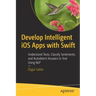 Develop Intelligent IOS Apps with Swift: Understand Texts, Classify Sentiments, and Autodetect Answers in Text Using Nlp