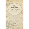 First Step - How to Play the Ukulele and Ukulele Banjo