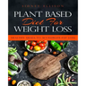Plant Based Diet for Weight Loss: Healthy Meals to Accelerate Fat Loss!