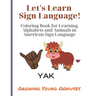 Let's Learn Sign Language!: Coloring Book for Learning Alphabets and Animals in American Sign Language