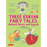 Three Korean Fairy Tales: Beloved Stories and Legends