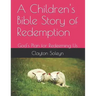 A Children's Bible Story of Redemption: God's Plan for Redeeming Us