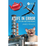 A Life in Error: From Little Slips to Big Disasters. by James Reason