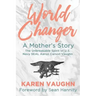 World Changer: A Mother's Story