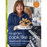Cook Like a Pro: Recipes and Tips for Home Cooks: A Barefoot Contessa Cookbook