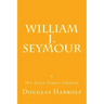 William J. Seymour & His Azusa Street Sermons