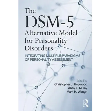 The Dsm-5 Alternative Model for Personality Disorders: Integrating Multiple Paradigms of Personality Assessment