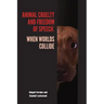 Animal Cruelty and Freedom of Speech: When Worlds Collide