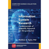 Information System Research: Fundamentals of Scientific Research for the Consumer