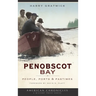 Penobscot Bay: People, Ports & Pastimes