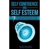 Self Confidence and Self Esteem: 7 Ultimate Secrets on How to become Successful in Life