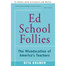 Ed School Follies: The Miseducation of America's Teachers