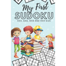 My First Sudoku: 130 Beginner Puzzles for Kids - 4x4, 6x6, 8x8 and 9x9 Grids