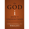 God I Don't Understand: Reflections on Tough Questions of Faith