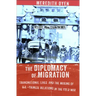 The Diplomacy of Migration: Transnational Lives and the Making of U.S.-Chinese Relations in the Cold War