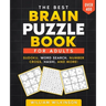 The Best Brain Puzzle Book: Sudoku, Jigsaw Sudoku, Word Search, Number Fill-In, Hashi, Domino, Hidato.