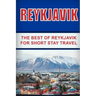 Reykjavik: The Best of Reykjavik For Short Stay Travel