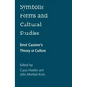 Symbolic Forms and Cultural Studies: Ernst Cassirer's Theory of Culture