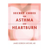 Secret Cures For Asthma and Heartburn