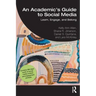 An Academic's Guide to Social Media: Learn, Engage, and Belong