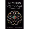 Is Eastern Orthodoxy Christian?
