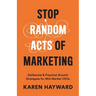 Stop Random Acts of Marketing: Deliberate & Practical Growth Strategies for Mid-Market CEOs