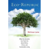 Eco-Republic: What the Ancients Can Teach Us about Ethics, Virtue, and Sustainable Living