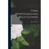 Some Newfoundland Wild Flowers [microform]