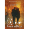 Loves Comes And Goes
