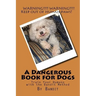 A Dangerous Book for Dogs: Train Your Humans - The Bandit Method