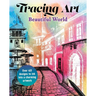 Tracing Art: Beautiful World: Over 40 Designs to Ink Into a Charming Artwork