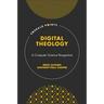 Digital Theology: A Computer Science Perspective