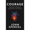 Courage: Powerful Lessons in Leadership, Strength, and the Will to Succeed
