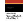 Princess and Queen of England: Life of Mary II