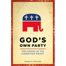 God's Own Party: The Making of the Christian Right