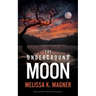 The Underground Moon