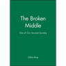 The Broken Middle: Out of Our Ancient Society