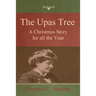 The Upas Tree: A Christmas Story for all the Year