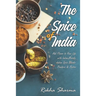 The Spice of India: Add Flavor to Your Life with Indian Masala: Indian Spice Blends- Powders & Pastes