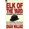 Elk of the Yard-The Criminal Cases of Inspector Elk: Volume 1-The Fellowship of the Frog & the Joker (or the Colossus)