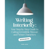 Writing Interiority Workbook: Your Step-by-Step Guide to Crafting Irresistible Memoir and Fiction Characters
