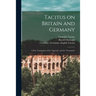 Tacitus on Britain and Germany: a New Translation of the "Agricola" and the "Germania"