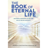 The Book of Eternal Life: The Eternal Biography of the Lord God of Heaven and Earth